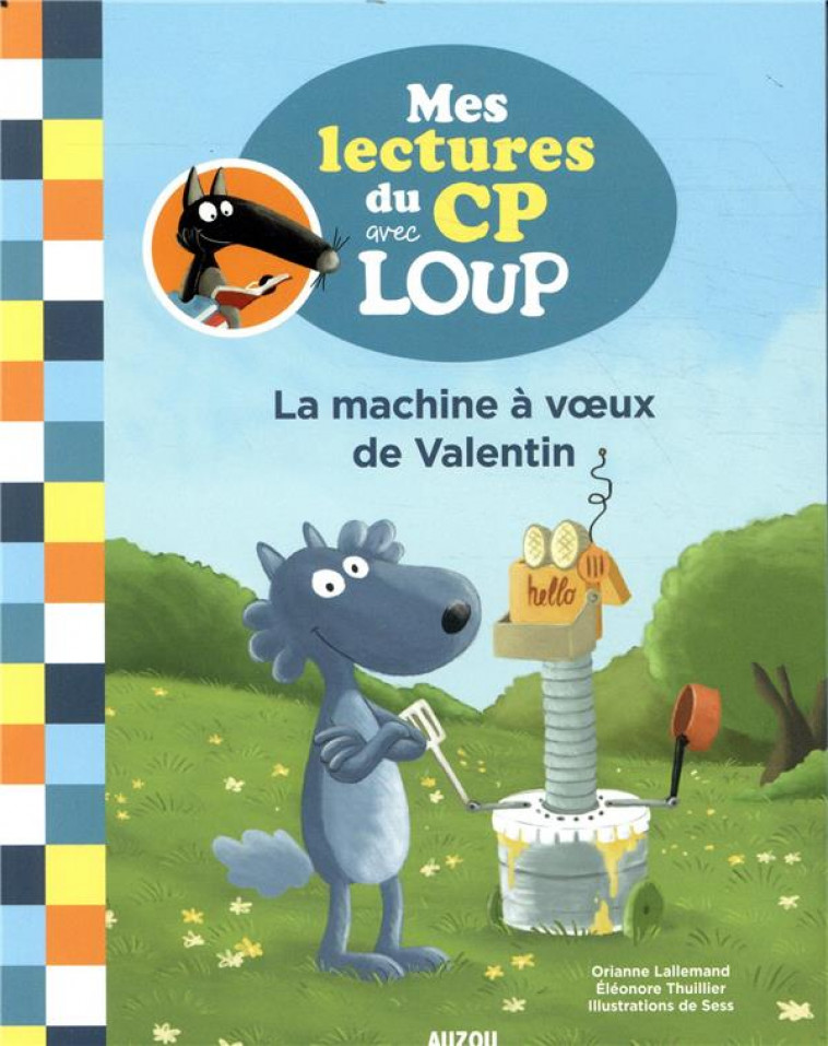 MES LECTURES DU CP AVEC LOUP - LA MACHINE A VOEUX DE VALENTIN - LALLEMAND/THUILLIER - PHILIPPE AUZOU