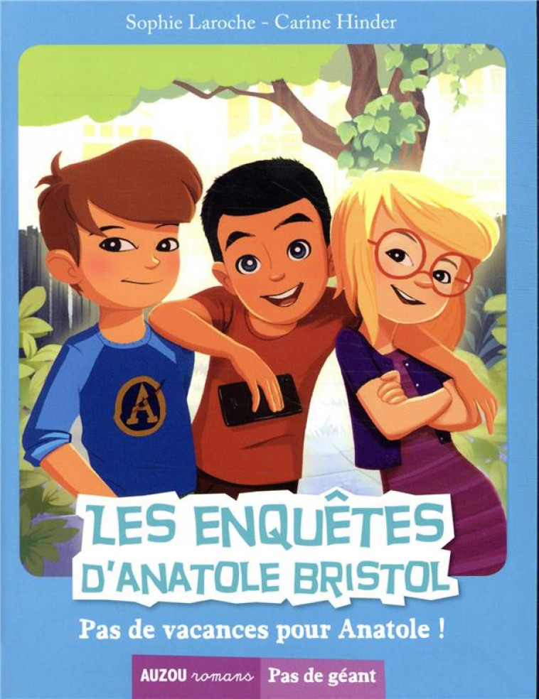 LES ENQUETES D-ANATOLE BRISTOL TOME 10 - PAS DE VACANCES POUR ANATOLE ! - CARINE HINDER - PHILIPPE AUZOU