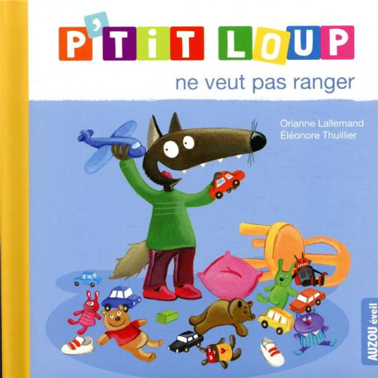 P-TIT LOUP NE VEUT PAS RANGER - LALLEMAND/THUILLIER - PHILIPPE AUZOU