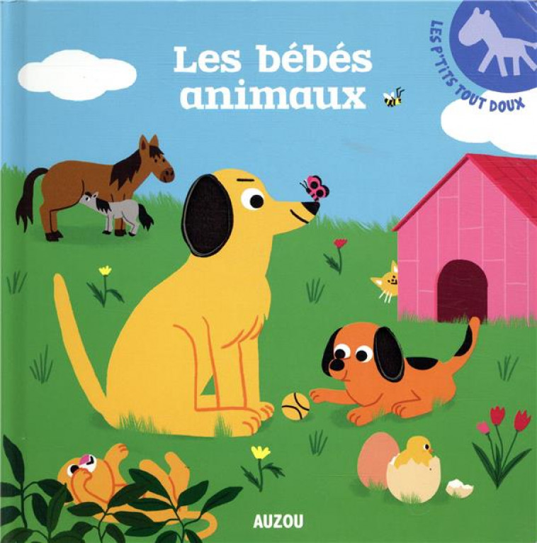 LES P-TITS TOUT DOUX - LES BEBES ANIMAUX - PINTO DEBORAH - PHILIPPE AUZOU