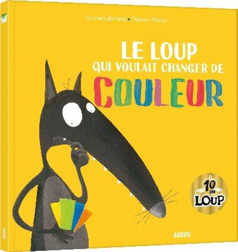 LE LOUP QUI VOULAIT CHANGER DE COULEUR - LALLEMAND/THUILLIER - PHILIPPE AUZOU