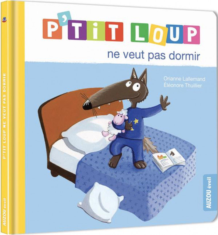 P-TIT LOUP NE VEUT PAS DORMIR - LALLEMAND/THUILLIER - PHILIPPE AUZOU