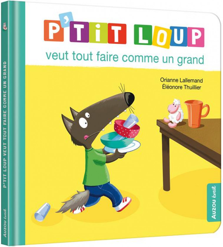 P-TIT LOUP VEUT TOUT FAIRE COMME UN GRAND - LALLEMAND/THUILLIER - PHILIPPE AUZOU