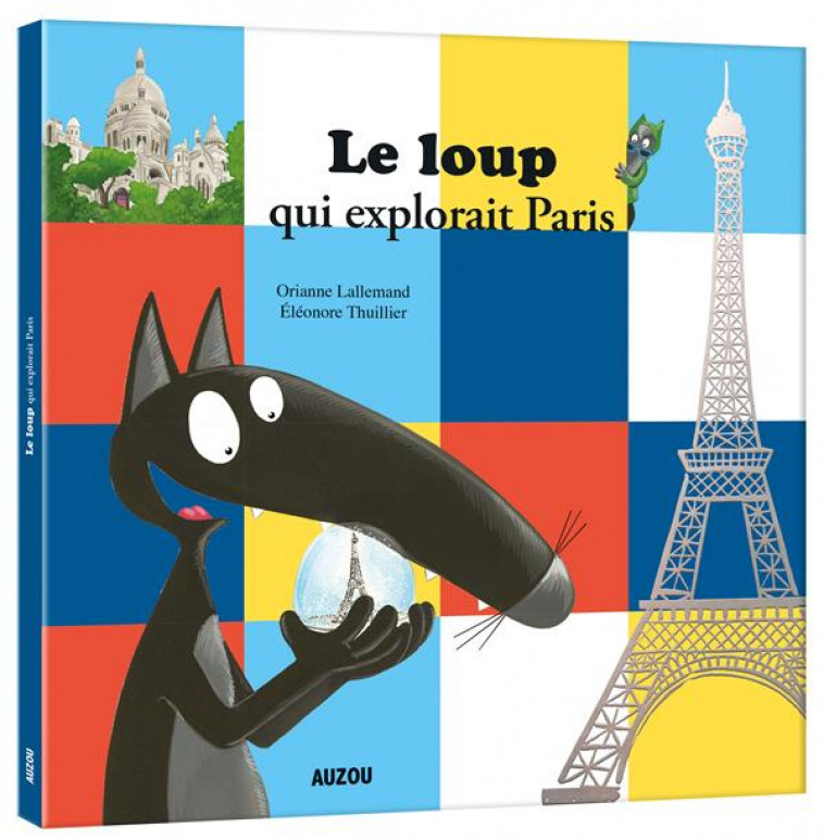 LE LOUP QUI EXPLORAIT PARIS - LALLEMAND/THUILLIER - PHILIPPE AUZOU