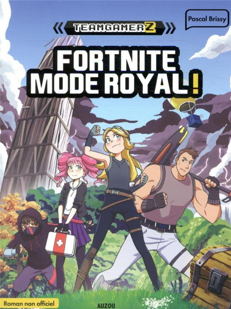 TEAM GAMERZ - TOME 1 FORTNITE, MODE ROYAL ! - BRISSY/DUNCAN - PHILIPPE AUZOU