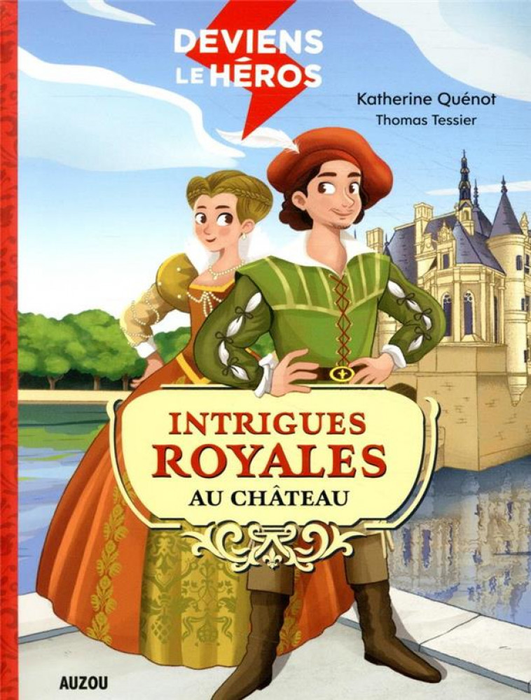 DEVIENS LE HEROS - INTRIGUES ROYALES AU CHATEAU - QUENOT/TESSIER - PHILIPPE AUZOU