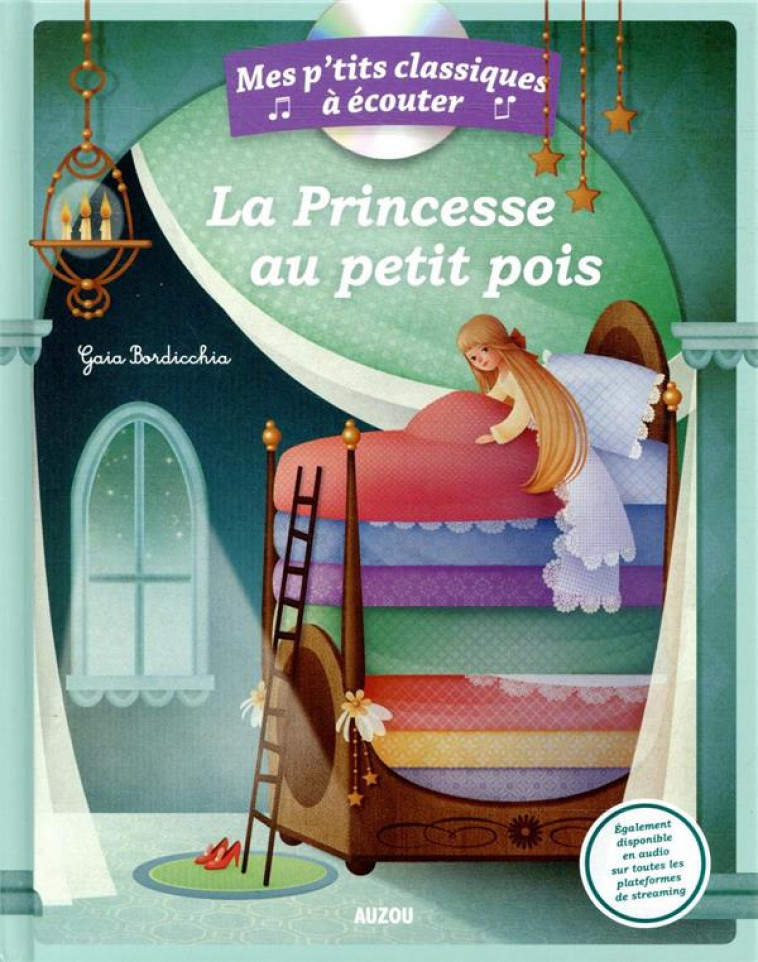 LES P-TITS CLASSIQUES A ECOUTER - LA PRINCESSE AU PETIT POIS - BORDICCHIA GAIA - PHILIPPE AUZOU