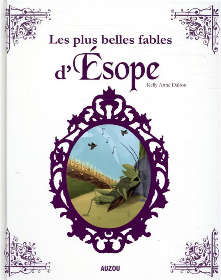 LES PLUS BELLES FABLES D-ESOPE - DALTON KELLY ANNE - PHILIPPE AUZOU