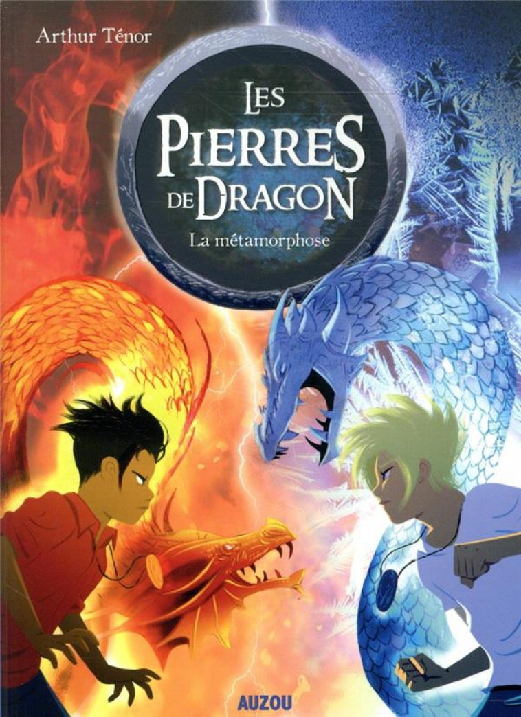 LES PIERRES DE DRAGON TOME 1 - LA METAMORPHOSE - ARTHUR TENOR - PHILIPPE AUZOU