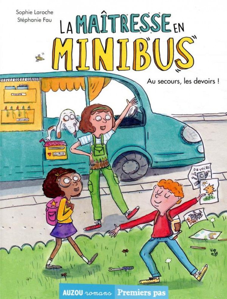 LA MAITRESSE EN MINIBUS TOME 1 - AU SECOURS, LES DEVOIRS ! - FAU/SOPHIE LAROCHE - PHILIPPE AUZOU