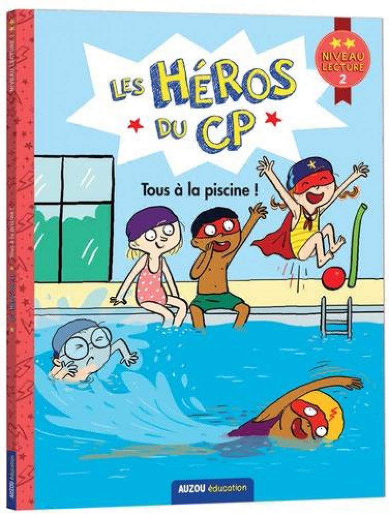 LES HEROS DU CP - PREMIERES LECTURES - NIVEAU 2 - TOUS A LA PISCINE ! - MARTINS/DREIDEMY - PHILIPPE AUZOU