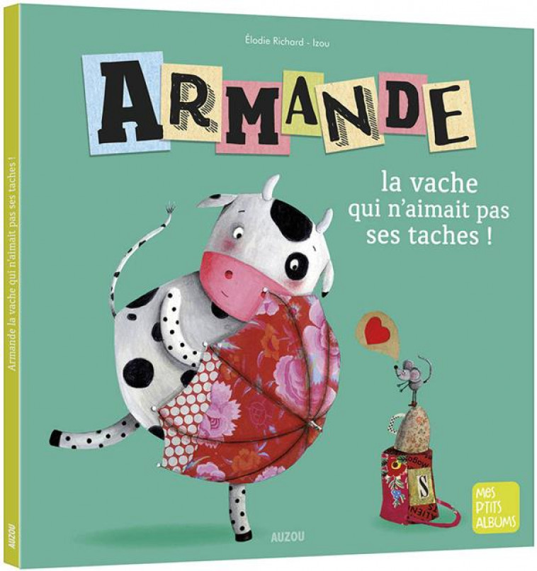 ARMANDE LA VACHE QUI N-AIMAIT PAS SES TACHES ! NE - RICHARD/ROBIN - PHILIPPE AUZOU