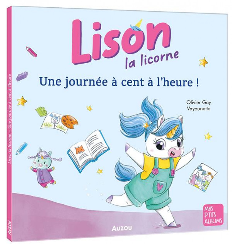 LISON LA LICORNE - UNE JOURNEE A CENT A L-HEURE ! - GAY/VAYOUNETTE - PHILIPPE AUZOU