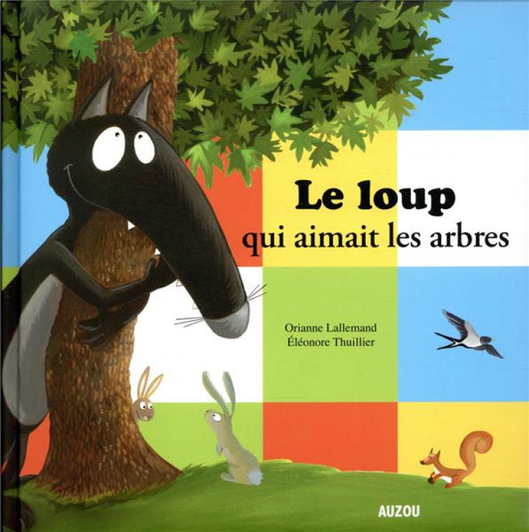 LE LOUP QUI AIMAIT LES ARBRES - LALLEMAND/THUILLIER - PHILIPPE AUZOU