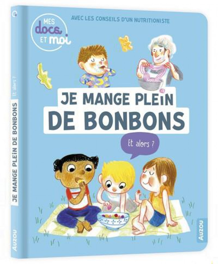 MES DOCS ET MOI - JE MANGE PLEIN DE BONBONS... ET ALORS ? - BLITMAN/DELAPORTE - PHILIPPE AUZOU