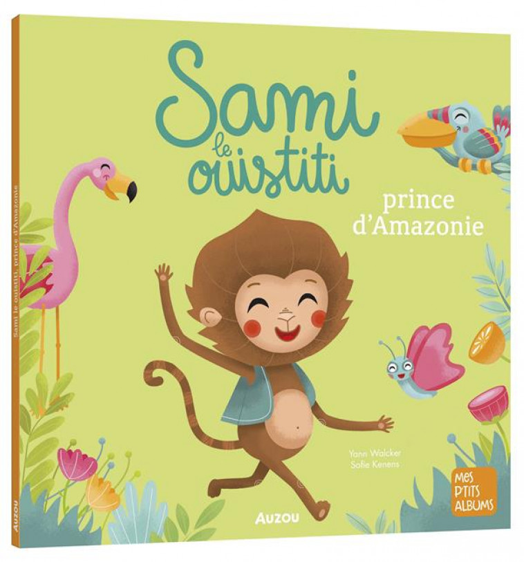 SAMI LE OUISTITI PRINCE D-AMAZONIE - WALCKER/KENENS - PHILIPPE AUZOU