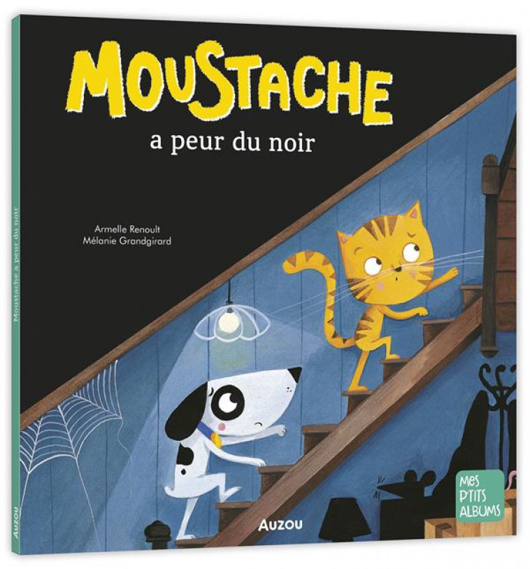 MOUSTACHE A PEUR DU NOIR (NE) - RENOULT/GRANDGIRARD - PHILIPPE AUZOU