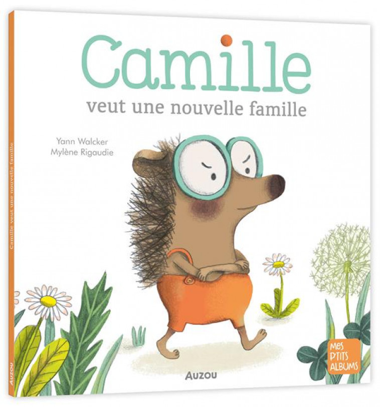 CAMILLE VEUT UNE NOUVELLE FAMILLE - WALCKER/RIGAUDIE - PHILIPPE AUZOU