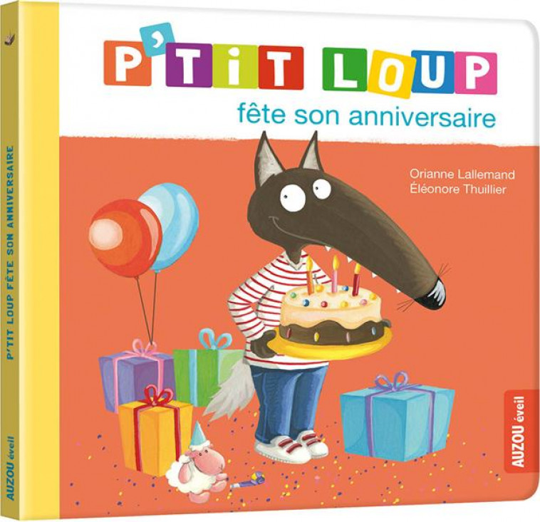 P-TIT LOUP FETE SON ANNIVERSAIRE (NE) - LALLEMAND/THUILLIER - PHILIPPE AUZOU