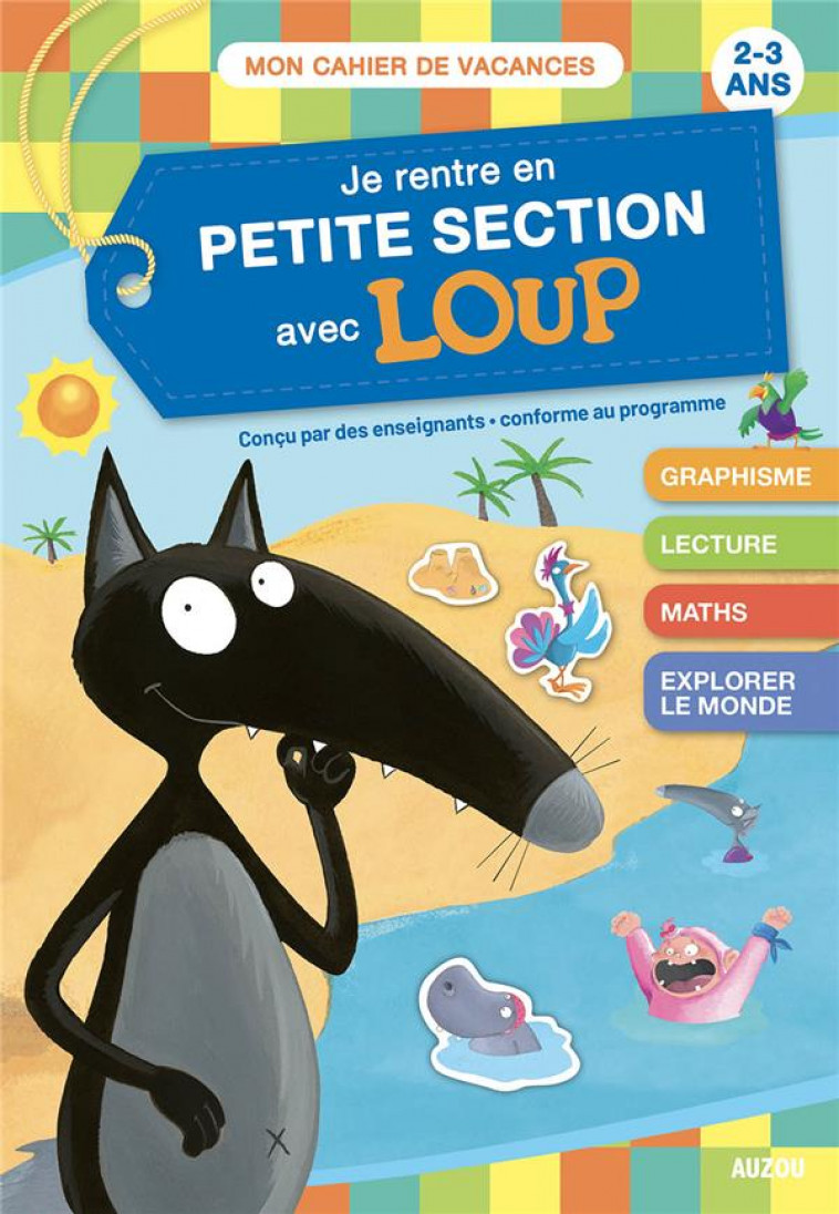 JE RENTRE EN PETITE SECTION AVEC LOUP - CAHIER DE VACANCES 2023 - LALLEMAND/THUILLIER - PHILIPPE AUZOU