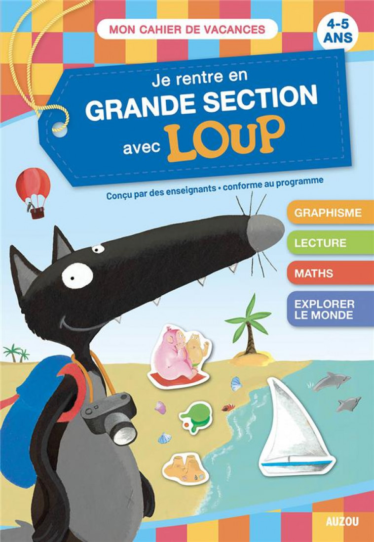 JE RENTRE EN GRANDE SECTION AVEC LOUP - CAHIER DE VACANCES 2023 - LALLEMAND/THUILLIER - PHILIPPE AUZOU