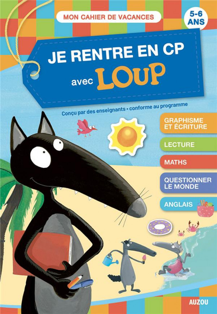 JE RENTRE EN CP AVEC LOUP - CAHIER DE VACANCES 2023 - LALLEMAND/THUILLIER - PHILIPPE AUZOU