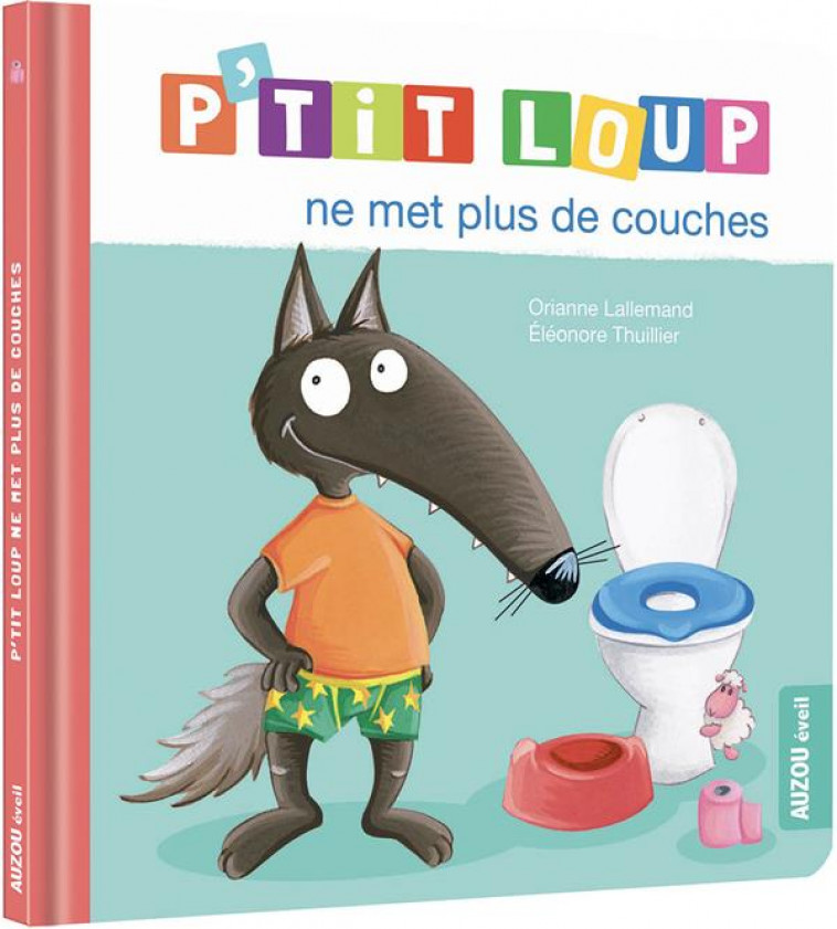 P-TIT LOUP NE MET PLUS DE COUCHES - NE - LALLEMAND/THUILLIER - PHILIPPE AUZOU