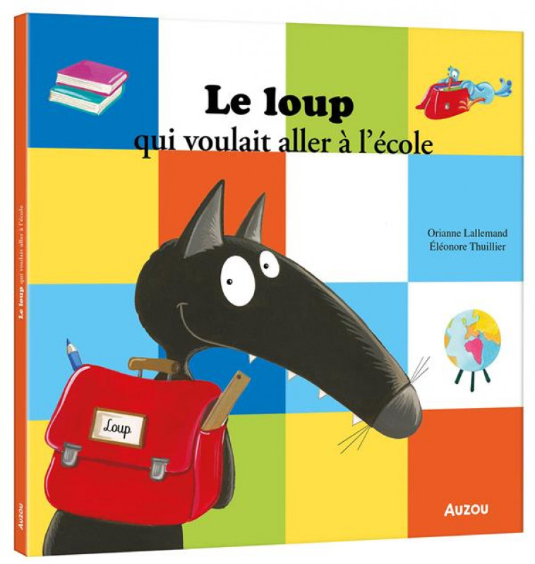 LE LOUP QUI VOULAIT ALLER A L-ECOLE - LALLEMAND/THUILLIER - PHILIPPE AUZOU