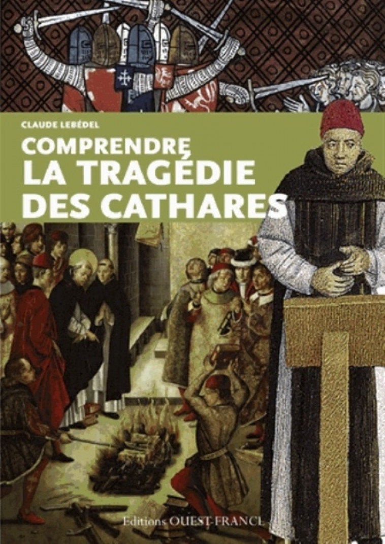 COMPRENDRE LA TRAGEDIE DES CATHARES - LEBEDEL CLAUDE - Ouest-France