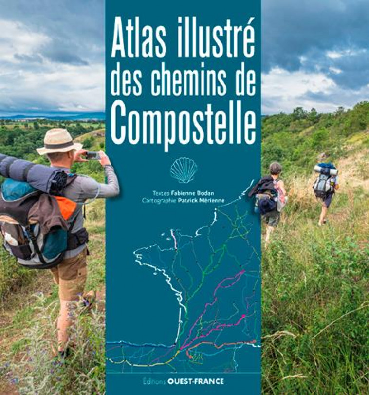 ATLAS ILLUSTRE DES CHEMINS DE COMPOSTELLE - BODAN/MERIENNE - OUEST FRANCE