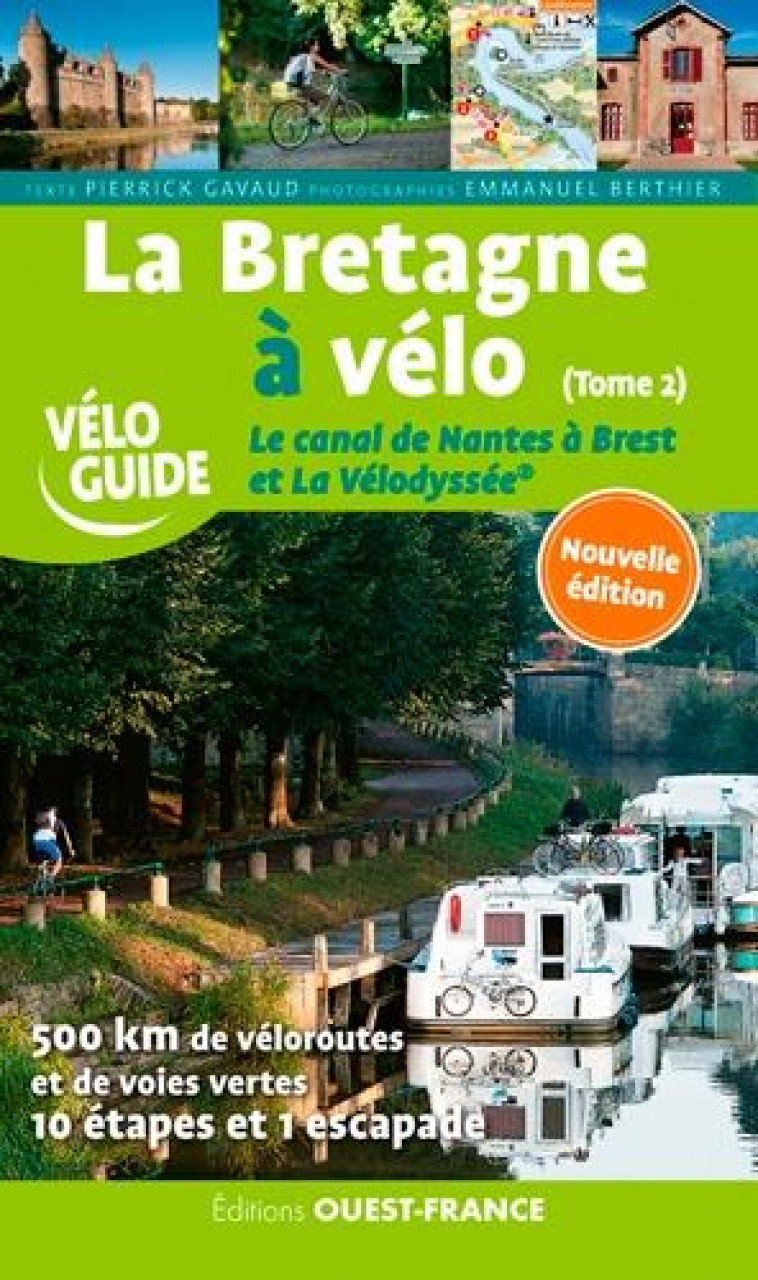 LA BRETAGNE A VELO. LE CANAL DE NANTES A BREST ET LA VELODYSSEE - T.2 - GAVAUD/BERTHIER - OUEST FRANCE