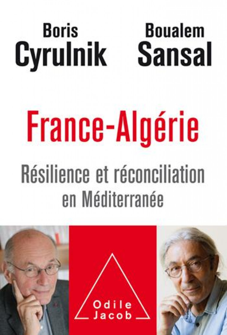 FRANCE-ALGERIE - RESILIENCE ET RECONCILIATION EN MEDITERRANEE - SANSAL/CYRULNIK - JACOB