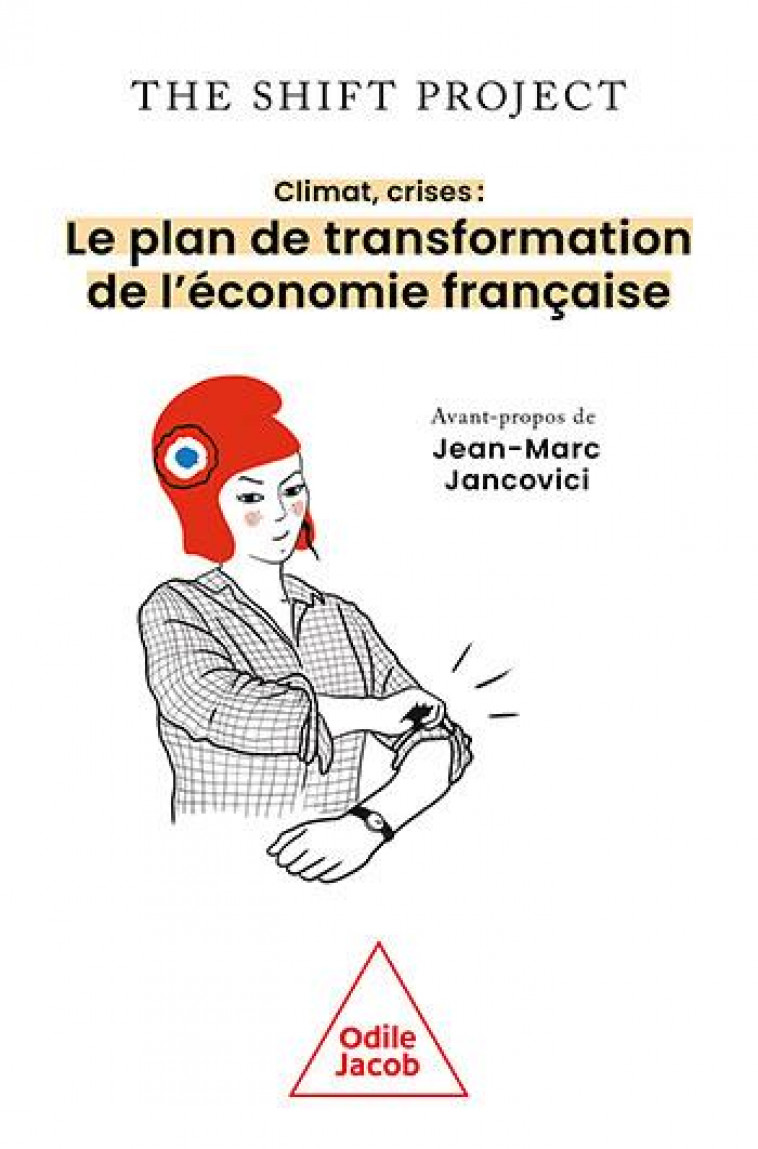 CLIMAT, CRISES - LE PLAN DE TRANSFORMATION DE L-ECONOMIE FRANCAISE - THE SHIFT PROJECT - JACOB