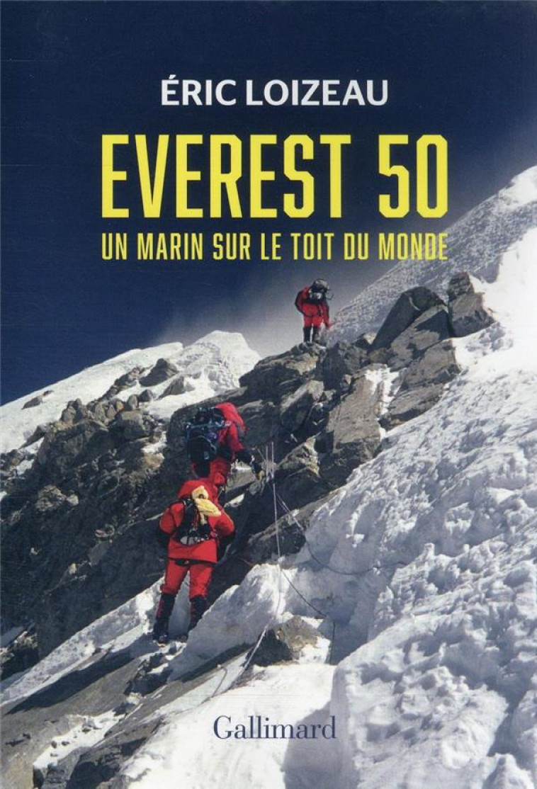 EVEREST 50 - UN MARIN SUR LE TOIT DU MONDE - LOIZEAU ERIC - Gallimard-Loisirs