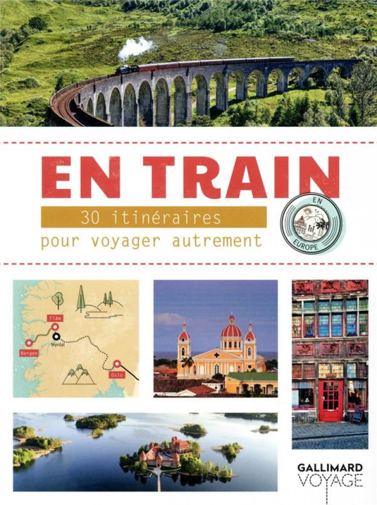 EN TRAIN - 30 ITINERAIRES POUR VOYAGER AUTREMENT EN EUROPE - COLLECTIF - Gallimard-Loisirs