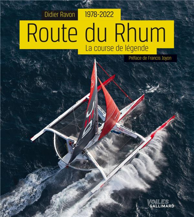 ROUTE DU RHUM, 1978-2022 - LA COURSE DE LEGENDE - RAVON/JOYON - Gallimard-Loisirs