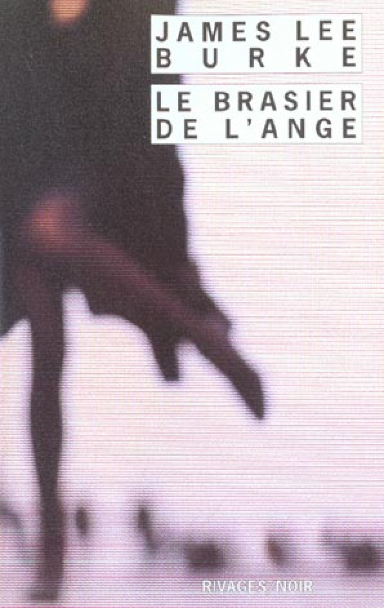 LE BRASIER DE L-ANGE - BURKE JAMES LEE - Rivages