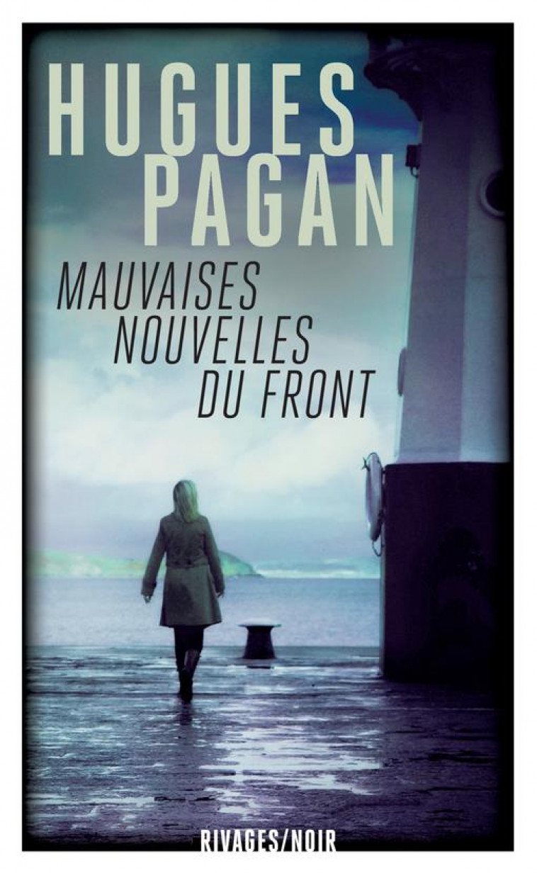 MAUVAISES NOUVELLES DU FRONT - PAGAN HUGUES - Rivages