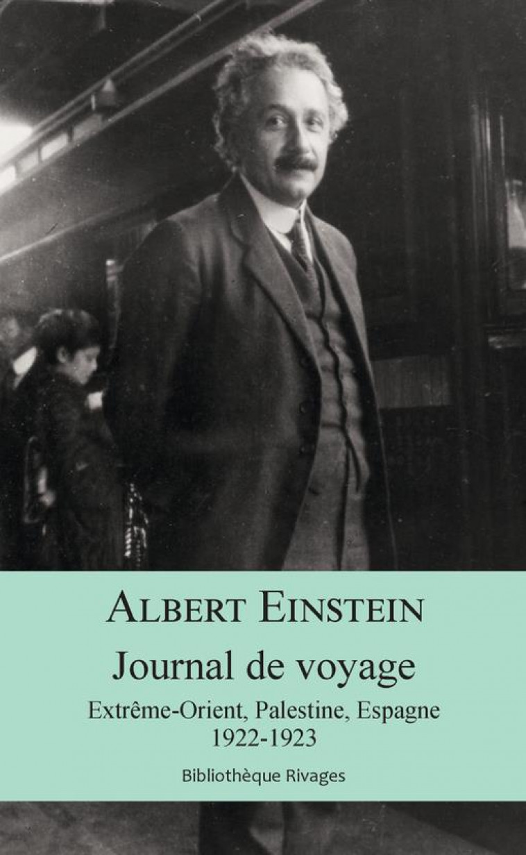 JOURNAL DE VOYAGE - EXTREME-ORIENT, PALESTINE, ESPAGNE, 1922-1923 - EINSTEIN/MARX - Rivages