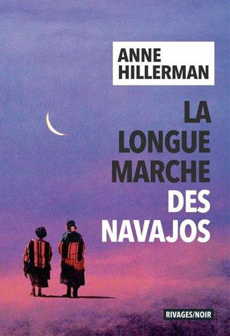 LA LONGUE MARCHE DES NAVAJOS - HILLERMAN ANNE - Rivages