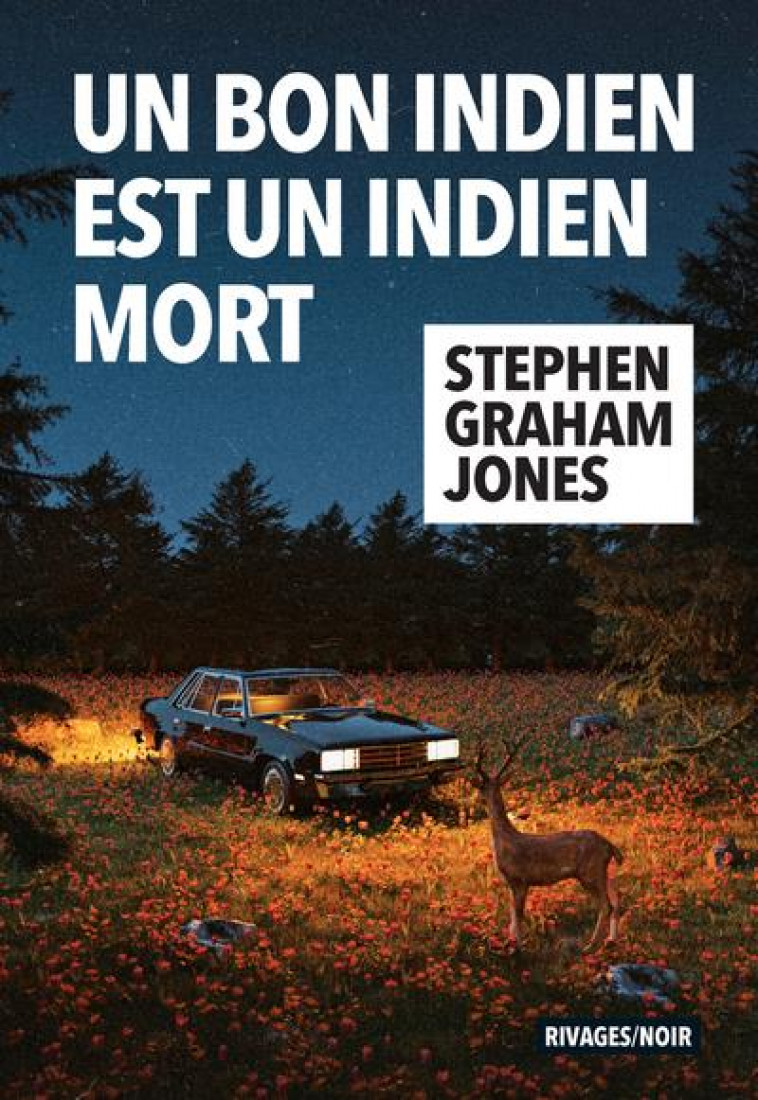 UN BON INDIEN EST UN INDIEN MORT - JONES STEPHEN GRAHAM - Rivages