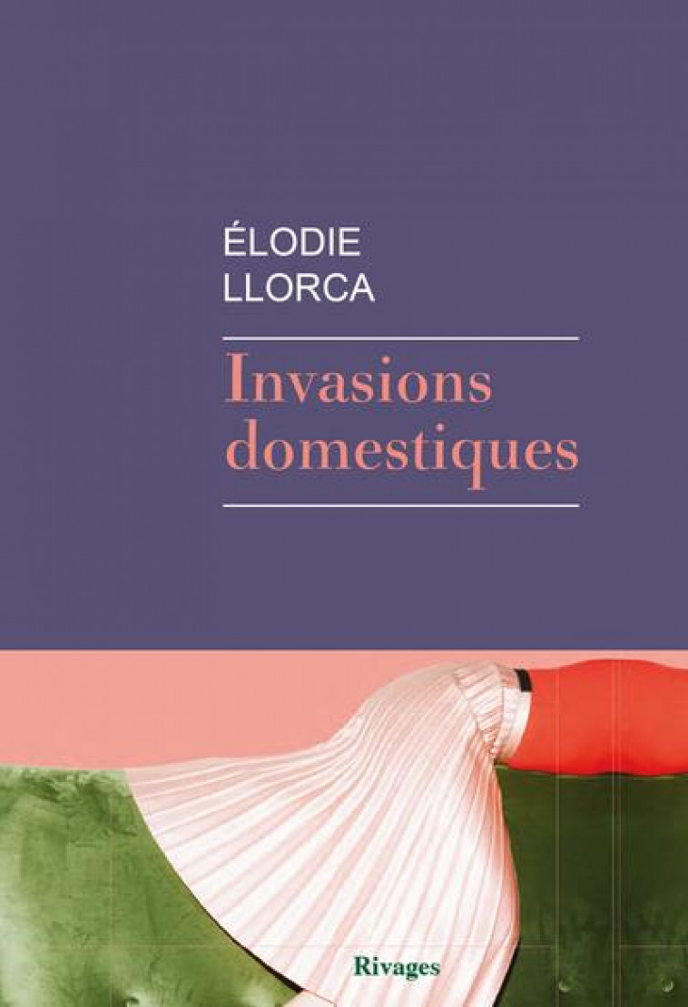 INVASIONS DOMESTIQUES - LLORCA ELODIE - Rivages