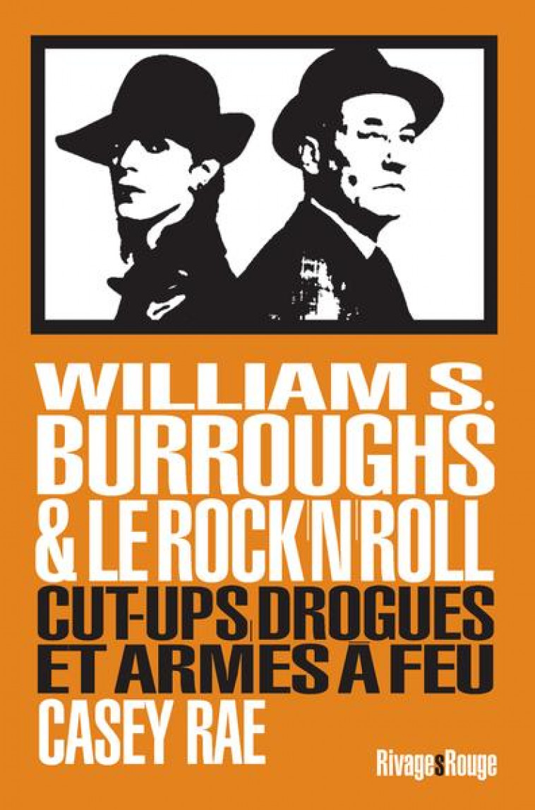 WILLIAM BURROUGHS ET LE ROCK & ROLL - RAE CASEY - Rivages