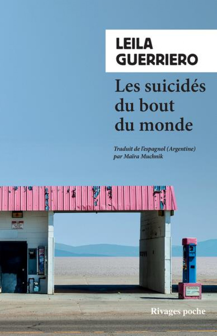 LES SUICIDES DU BOUT DU MONDE - CHRONIQUE D-UNE PETITE VILLE DE PATAGONIE - GUERRIERO LEILA - Rivages