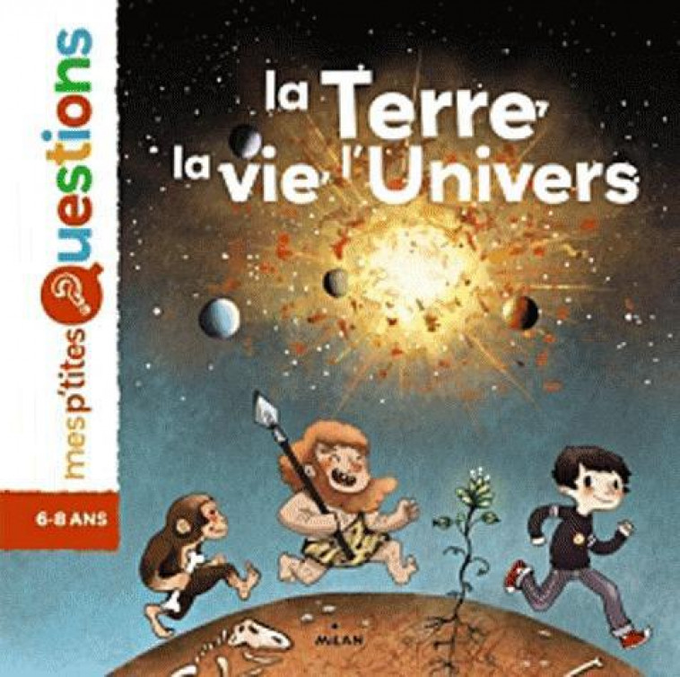 LA TERRE, LA VIE, L-UNIVERS - DE PANAFIEU/ITOIZ - BD Kids