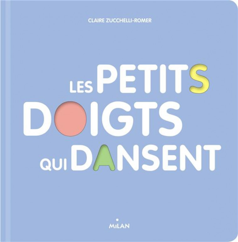 LES PETITS DOIGTS QUI DANSENT - ZUCCHELLI-ROMER C. - Milan jeunesse