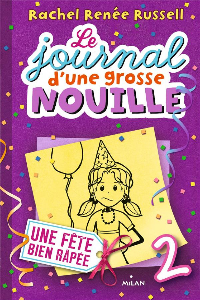 LE JOURNAL D-UNE GROSSE NOUILLE, TOME 02 - UNE FETE BIEN RAPEE - RUSSELL RACHEL RENEE - BD Kids