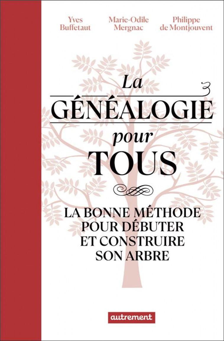 LA GENEALOGIE POUR TOUS - LA BONNE METHODE POUR DEBUTER ET CONSTRUIRE SON ARBRE - BUFFETAUT/MERGNAC - AUTREMENT