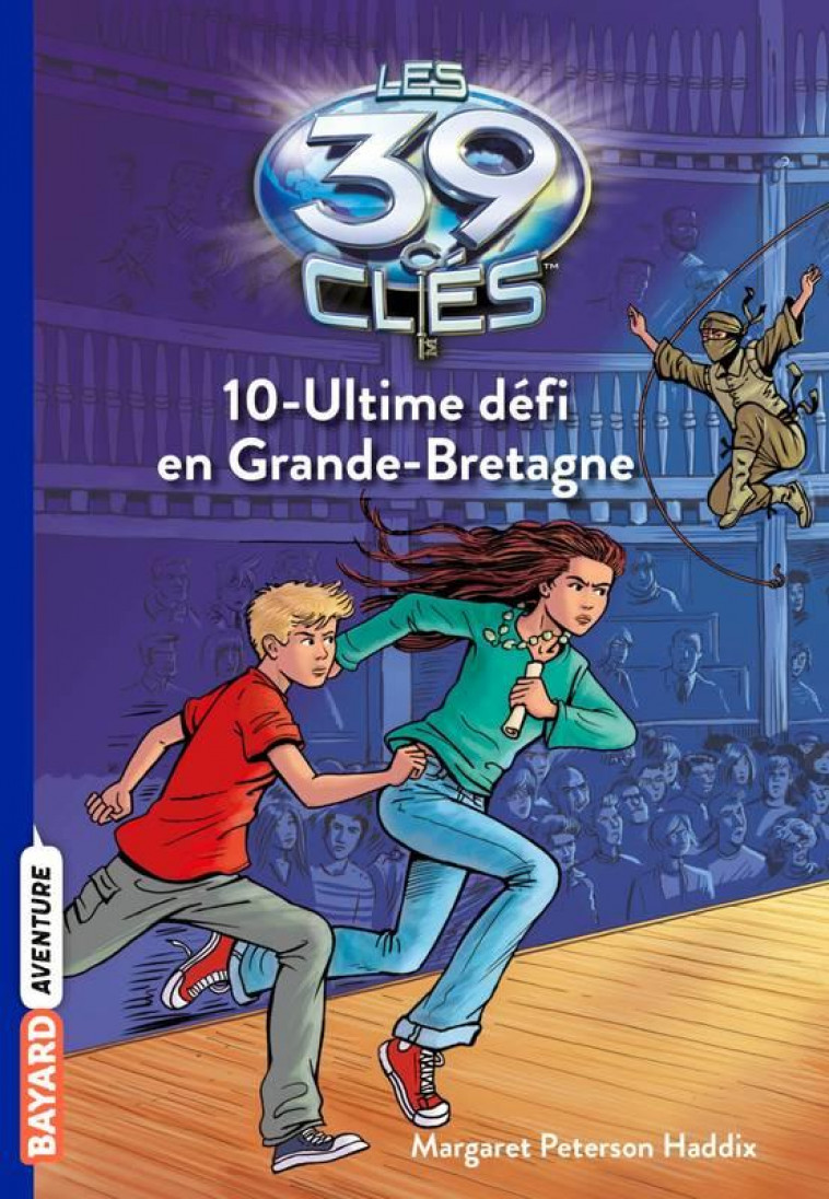 LES 39 CLES, TOME 10 - ULTIME DEFI EN GRANDE-BRETAGNE - PETERSON HADDIX M. - Bayard Jeunesse