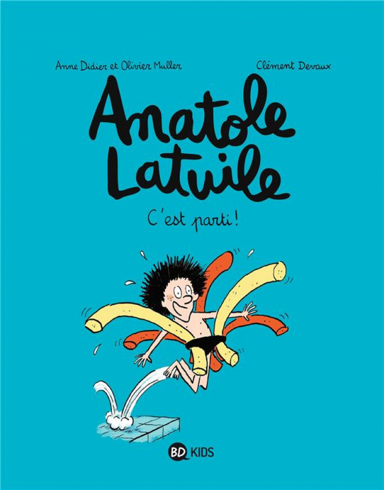 ANATOLE LATUILE, TOME 01 - C-EST PARTI ! - DIDIER/GARRIGUE - BAYARD JEUNESSE